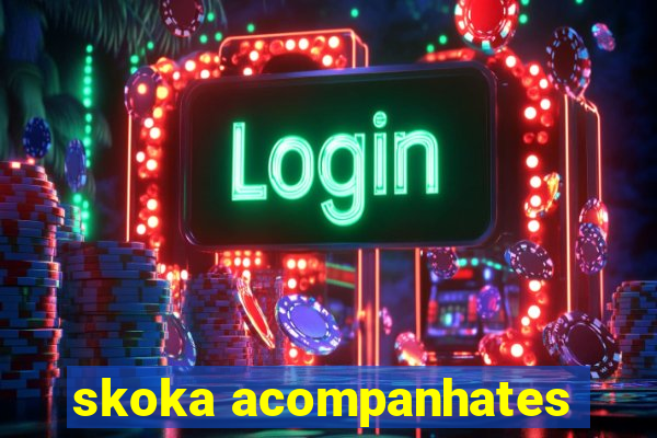 skoka acompanhates